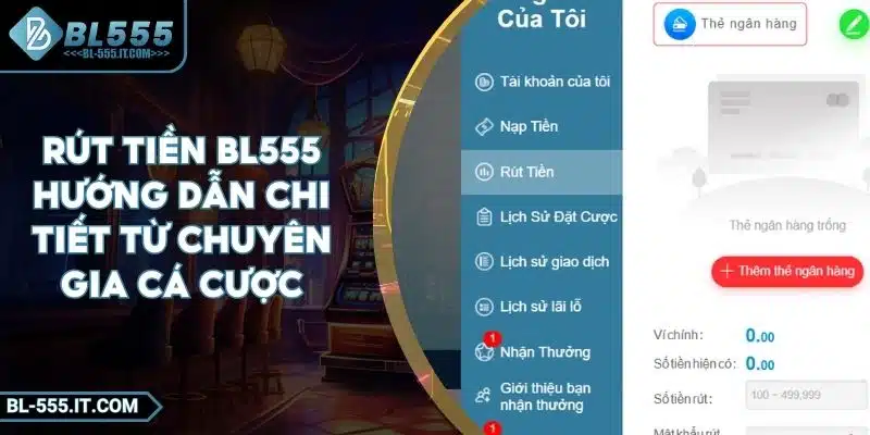 Rút Tiền BL555 - Hướng Dẫn Chi Tiết Từ Chuyên Gia Cá Cược 1 Rút Tiền BL555 - Hướng Dẫn Chi Tiết Từ Chuyên Gia Cá Cược